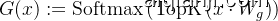 G(x):=\operatorname{Softmax}\left(\operatorname{TopK}\left(x \cdot W_{g}\right)\right)